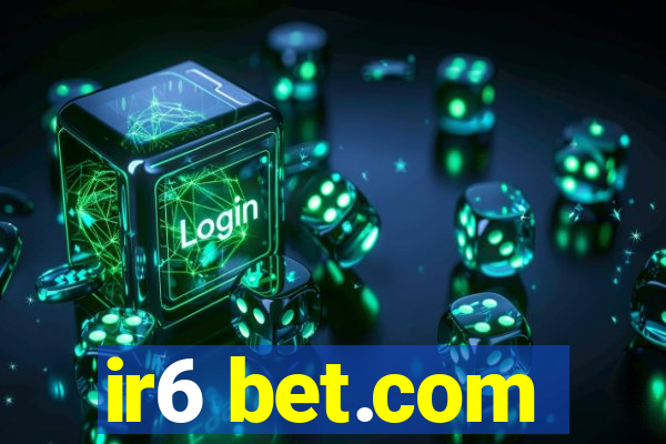 ir6 bet.com